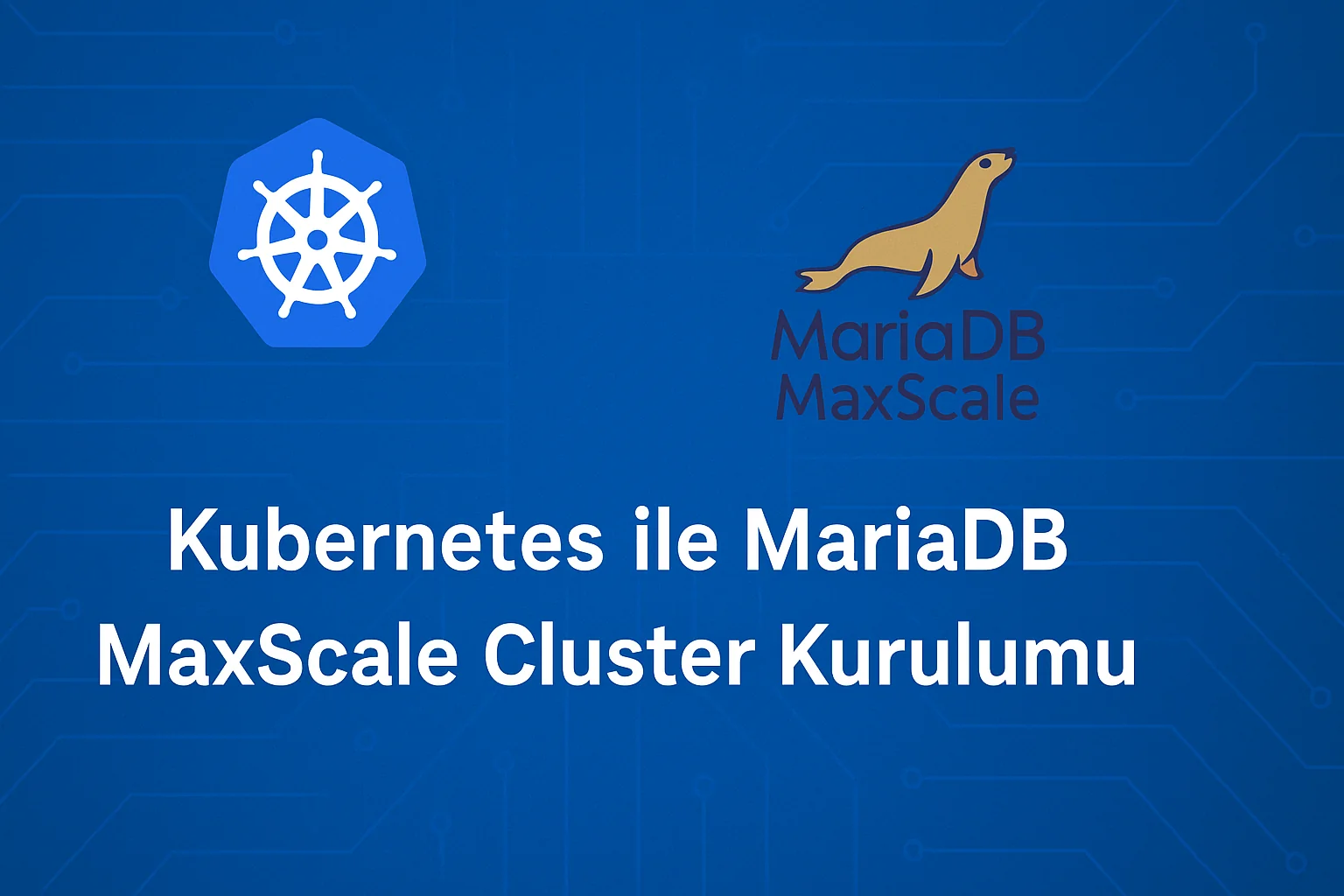 Kubernetes ile MariaDB MaxScale Cluster Kurulumu